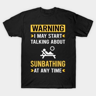 Warning Sunbathing Sunbathe Sunbath Sun Bathing T-Shirt